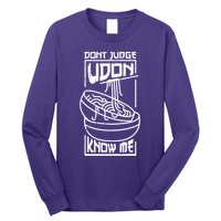 Dont Judge Udon Know Me Long Sleeve Shirt