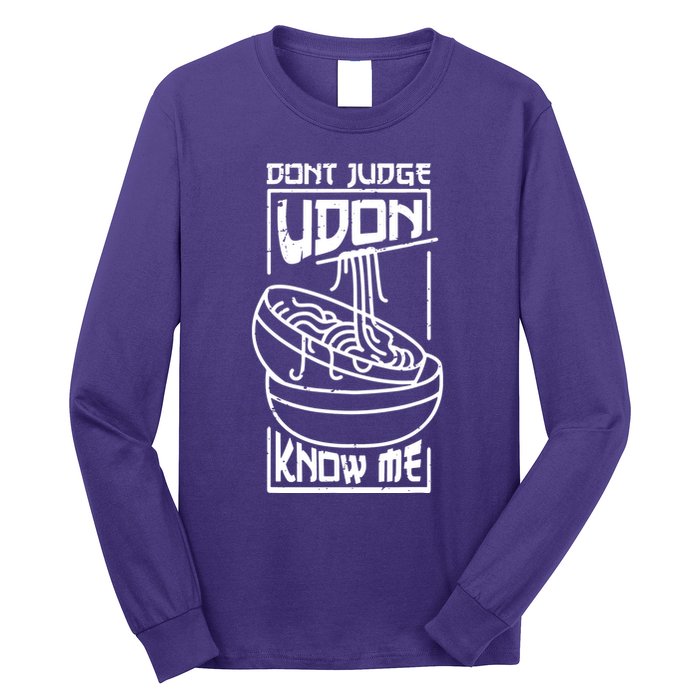 Dont Judge Udon Know Me Long Sleeve Shirt