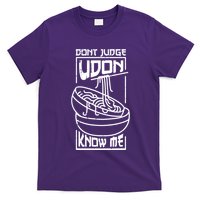 Dont Judge Udon Know Me T-Shirt