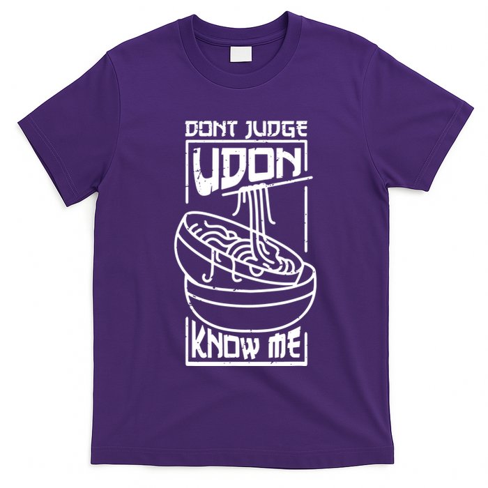 Dont Judge Udon Know Me T-Shirt