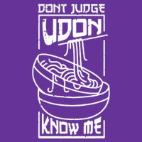 Dont Judge Udon Know Me T-Shirt