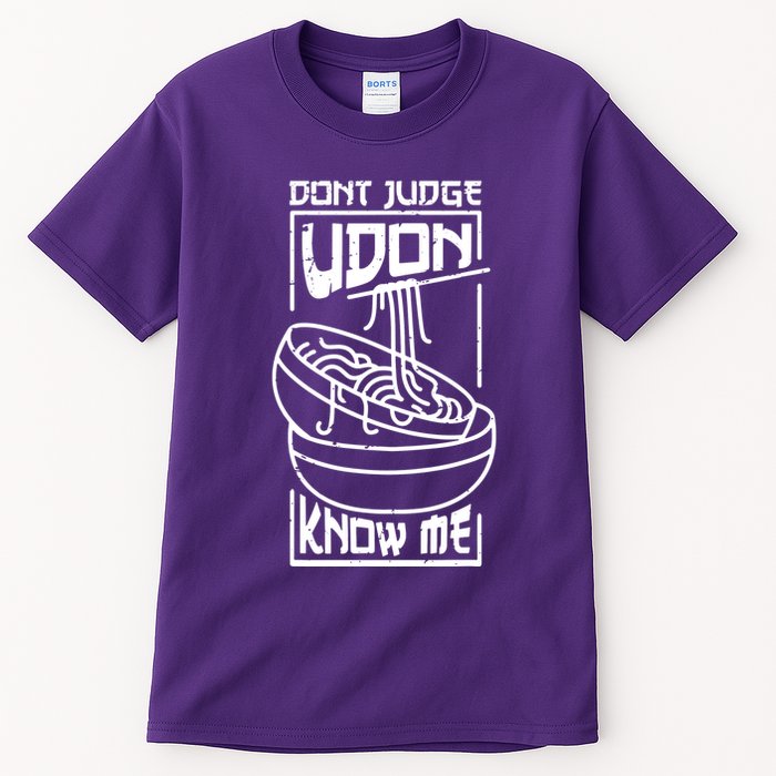 Dont Judge Udon Know Me Tall T-Shirt