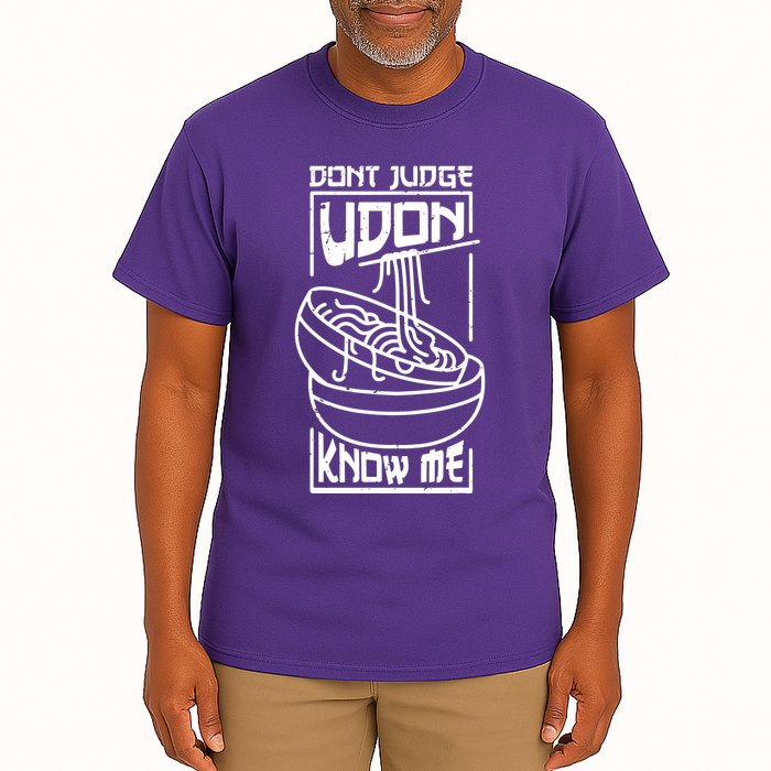 Dont Judge Udon Know Me Tall T-Shirt