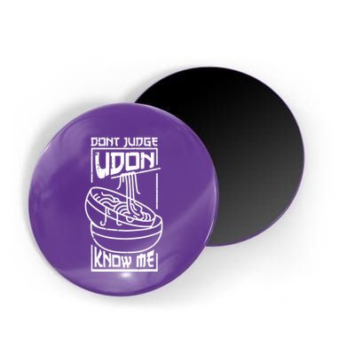 Dont Judge Udon Know Me Magnet