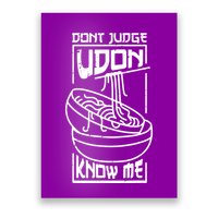 Dont Judge Udon Know Me Poster