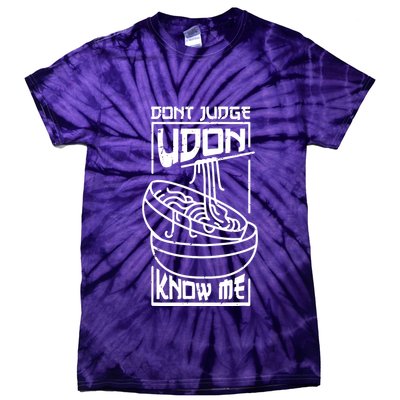 Dont Judge Udon Know Me Tie-Dye T-Shirt