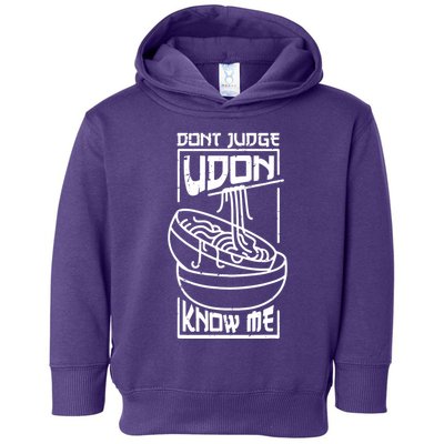 Dont Judge Udon Know Me Toddler Hoodie