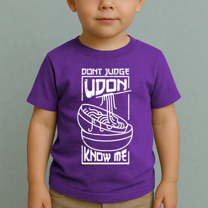 Dont Judge Udon Know Me Toddler T-Shirt