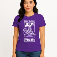 Dont Judge Udon Know Me Womens T-Shirt