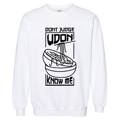 Dont Judge Udon Know Me Garment-Dyed Sweatshirt