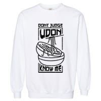 Dont Judge Udon Know Me Garment-Dyed Sweatshirt