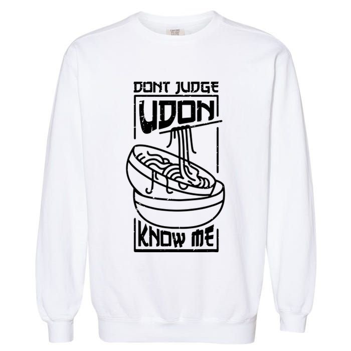 Dont Judge Udon Know Me Garment-Dyed Sweatshirt