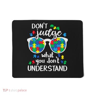 Don't Judge Understand Love Autistic Kids Autism Awareness Mousepad