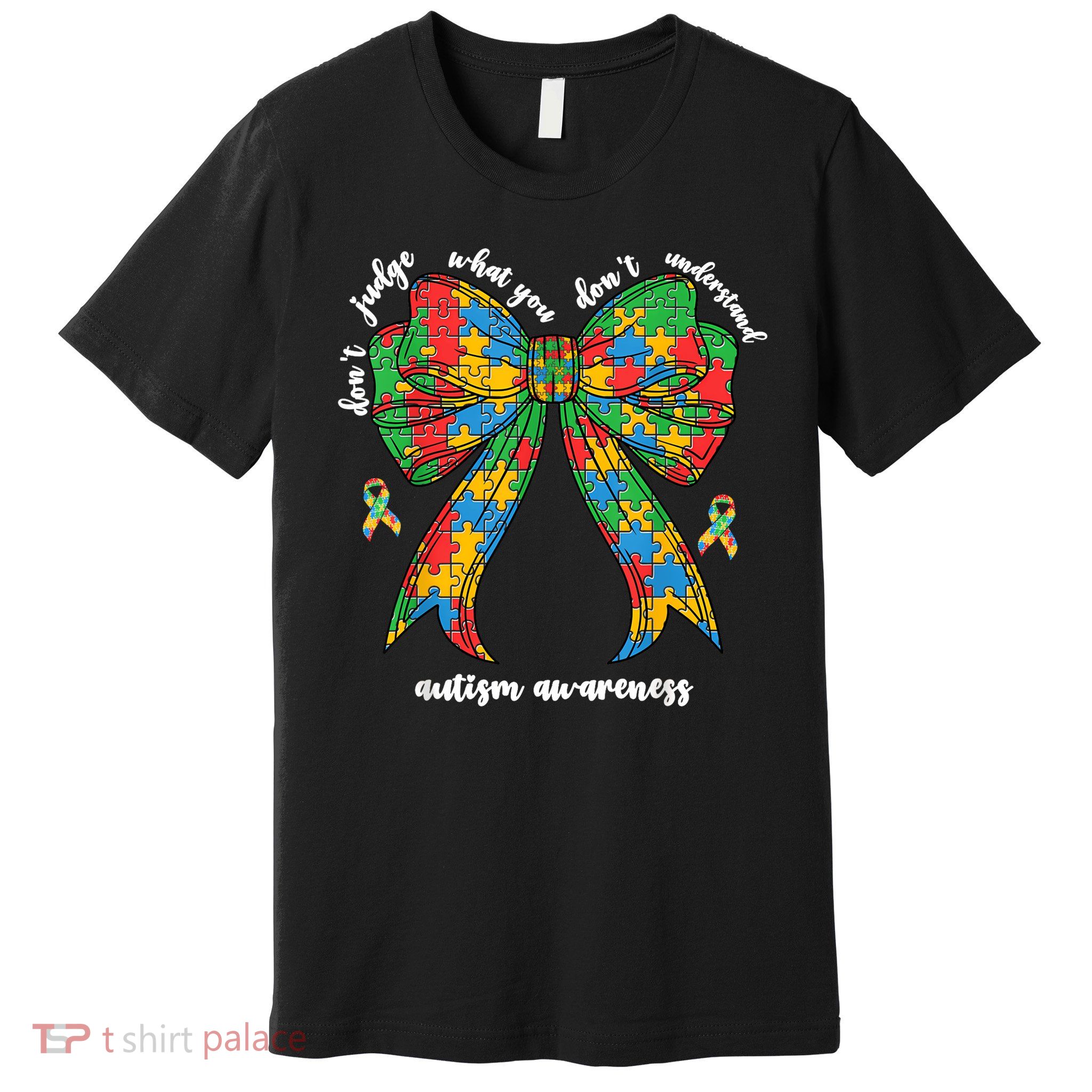 Don't Judge What You Don't Understand Autism Women Mom Bow Premium T-Shirt