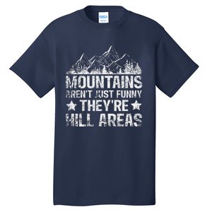 Dad Joke Word Pun Mountains ArenT Funny TheyRe Hill Areas Tall T-Shirt