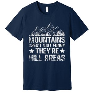 Dad Joke Word Pun Mountains ArenT Funny TheyRe Hill Areas Premium T-Shirt