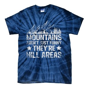 Dad Joke Word Pun Mountains ArenT Funny TheyRe Hill Areas Tie-Dye T-Shirt