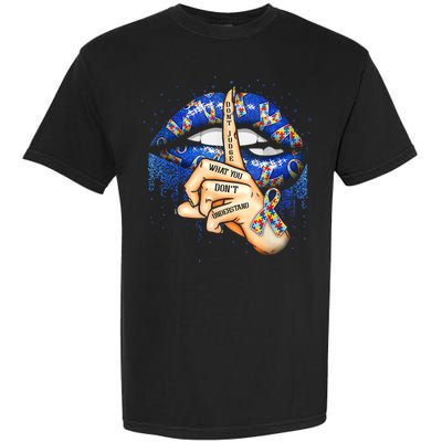 Don't Judge What You Don't Understand Autism Awareness Lips Garment-Dyed Heavyweight T-Shirt