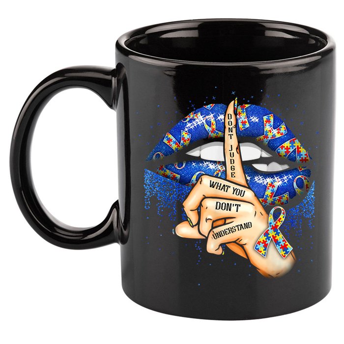 Don't Judge What You Don't Understand Autism Awareness Lips 11oz C Handle Ceramic Mug