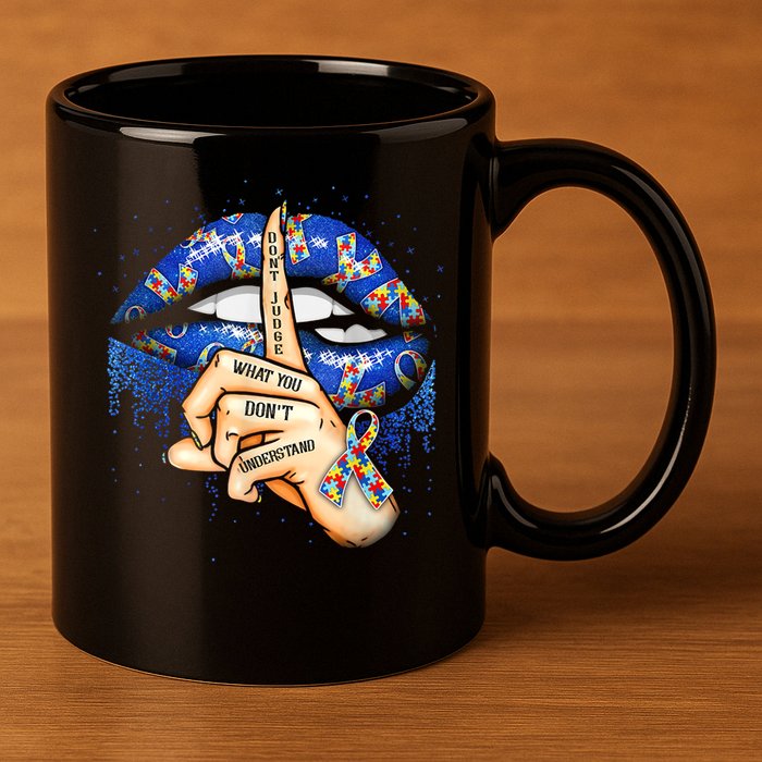 Don't Judge What You Don't Understand Autism Awareness Lips 11oz C Handle Ceramic Mug
