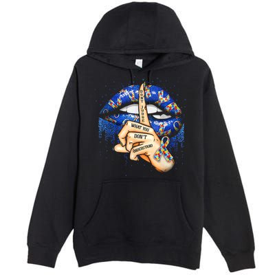Don't Judge What You Don't Understand Autism Awareness Lips Premium Pullover Hoodie