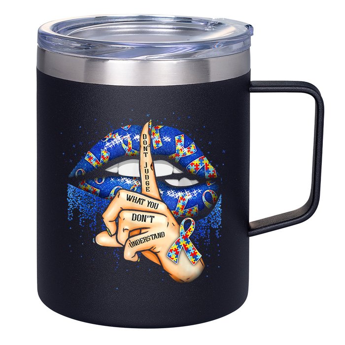 Don't Judge What You Don't Understand Autism Awareness Lips 12oz Stainless Steel Coffee Mug