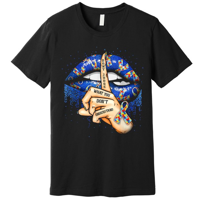 Don't Judge What You Don't Understand Autism Awareness Lips Premium T-Shirt