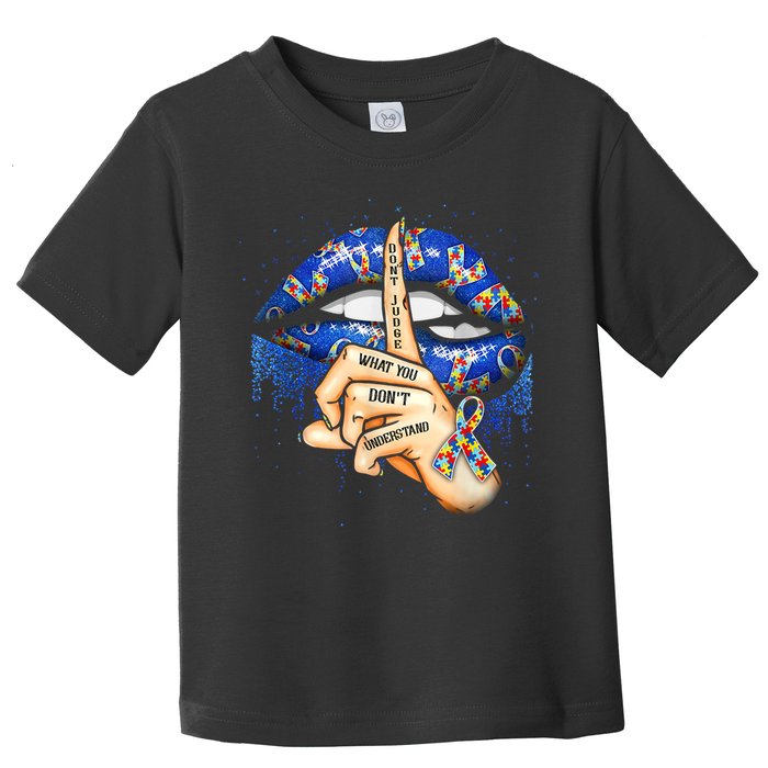 Don't Judge What You Don't Understand Autism Awareness Lips Toddler T-Shirt