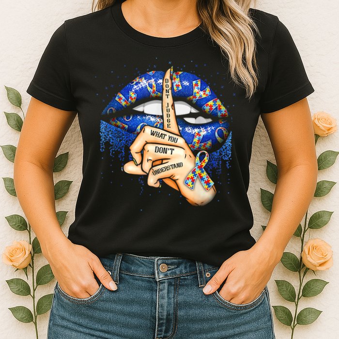 Don't Judge What You Don't Understand Autism Awareness Lips Womens T-Shirt