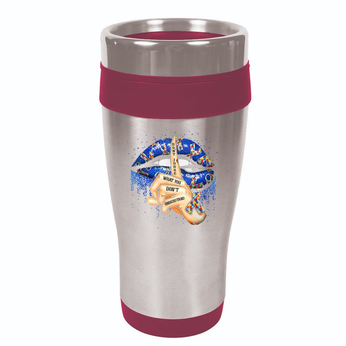 Don't Judge What You Don't Understand Autism Awareness Lips 16oz Travel Tumbler