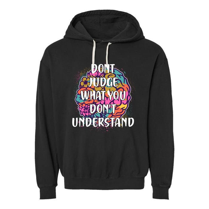 Dont Judge What You Dont Understand Mental Health Awareness Garment-Dyed Fleece Hoodie