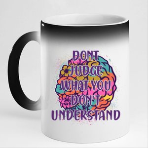 Dont Judge What You Dont Understand Mental Health Awareness 11oz Black Color Changing Mug