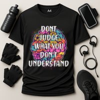 Dont Judge What You Dont Understand Mental Health Awareness Performance Shirt