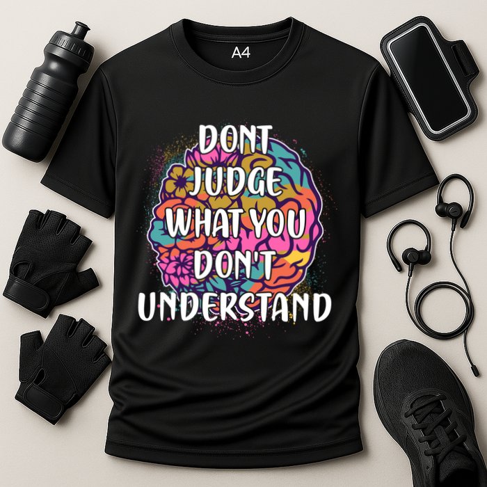 Dont Judge What You Dont Understand Mental Health Awareness Performance Shirt