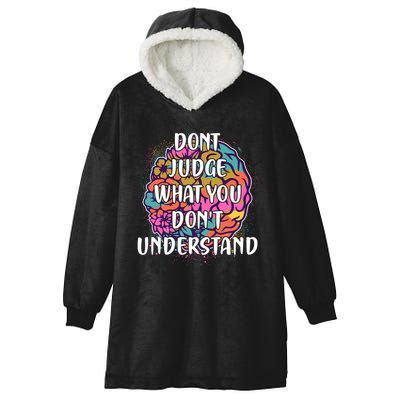 Dont Judge What You Dont Understand Mental Health Awareness Hooded Wearable Blanket