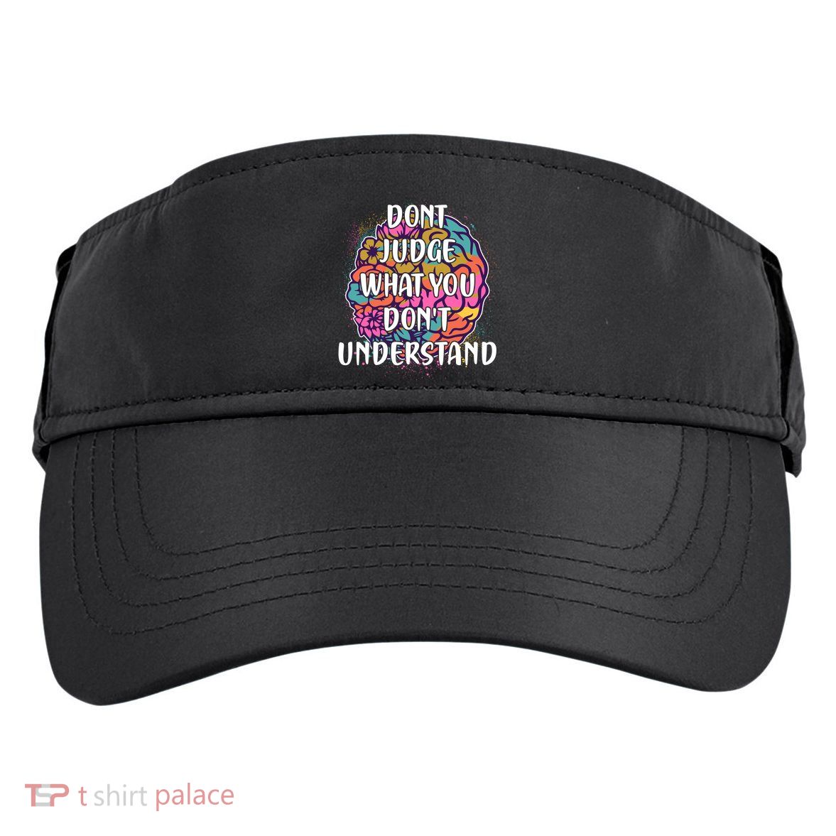 Dont Judge What You Dont Understand Mental Health Awareness Adult Drive Performance Visor