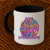 Dont Judge What You Dont Understand Mental Health Awareness Mug