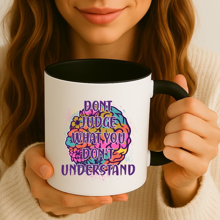 Dont Judge What You Dont Understand Mental Health Awareness Mug