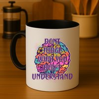 Dont Judge What You Dont Understand Mental Health Awareness Mug