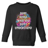 Dont Judge What You Dont Understand Mental Health Awareness Toddler Sweatshirt