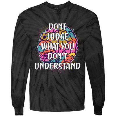 Dont Judge What You Dont Understand Mental Health Awareness Tie-Dye Long Sleeve Shirt