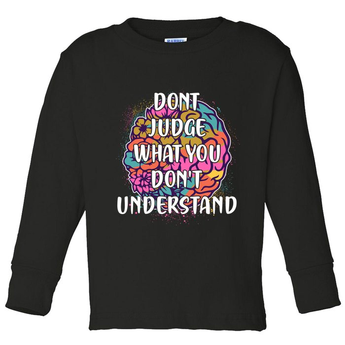 Dont Judge What You Dont Understand Mental Health Awareness Toddler Long Sleeve Shirt