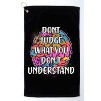 Dont Judge What You Dont Understand Mental Health Awareness Golf Towel