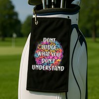 Dont Judge What You Dont Understand Mental Health Awareness Golf Towel