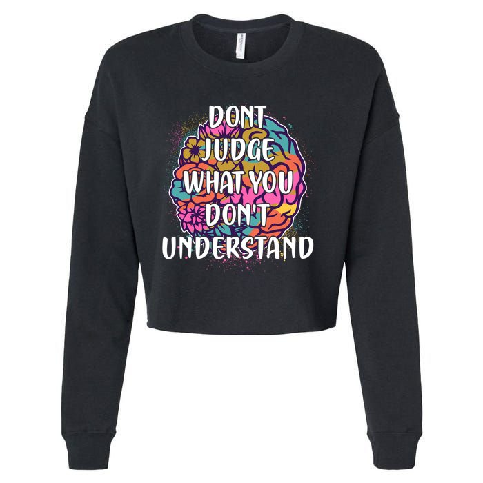 Dont Judge What You Dont Understand Mental Health Awareness Cropped Pullover Crew