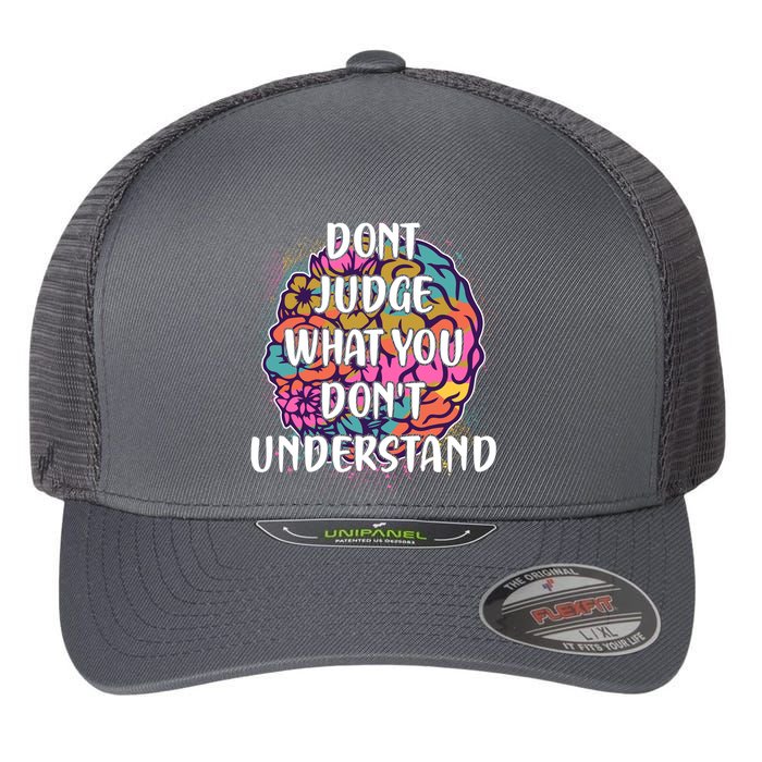 Dont Judge What You Dont Understand Mental Health Awareness Flexfit Unipanel Trucker Cap