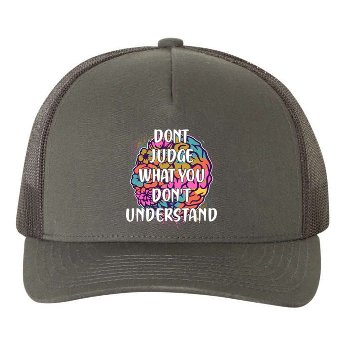 Dont Judge What You Dont Understand Mental Health Awareness Yupoong Adult 5-Panel Trucker Hat