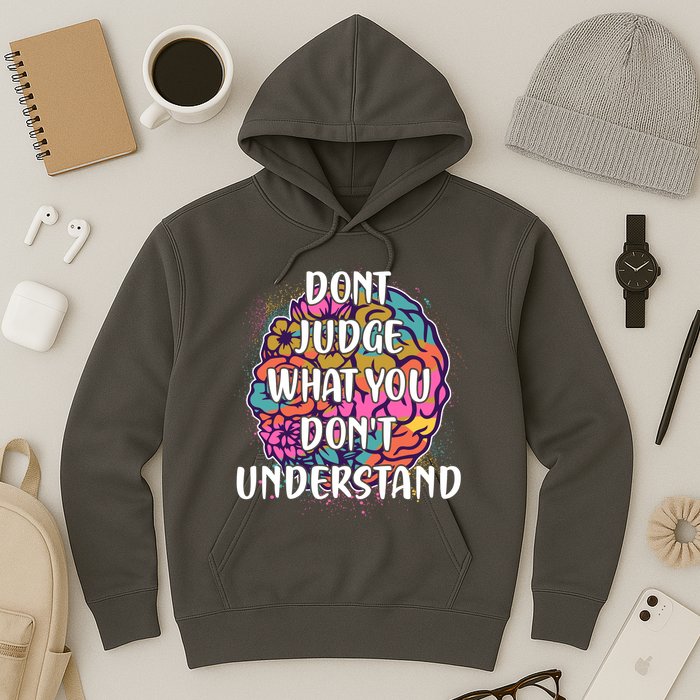 Dont Judge What You Dont Understand Mental Health Awareness Hoodie