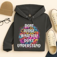 Dont Judge What You Dont Understand Mental Health Awareness Hoodie