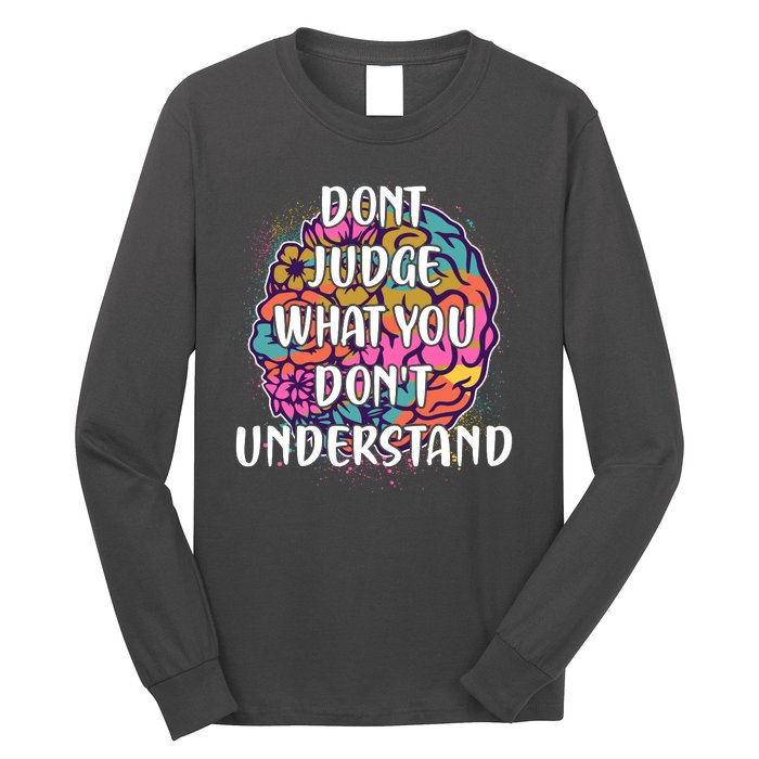 Dont Judge What You Dont Understand Mental Health Awareness Long Sleeve Shirt